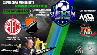 AMÉRICA DE DAMOLÂNDIA vs QUIABO EC SUPER COPA MUNDOBETS M10  SEMIFINAL JOGO DE VOLTA [upl. by Leksehc]