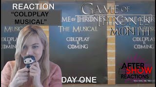 GOT Day 1  quotColdplay Game Of Thrones Musicalquot Reaction [upl. by Chang]