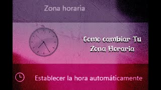 Como cambiar tu Zona Horaria Configurar Hora [upl. by Llimaj]