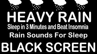 Super Heavy Rain to Sleep in 3 Minutes and Beat Insomnia  Black Screen Rain for Study amp Relaxing [upl. by Ellenrad743]