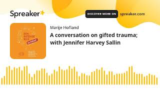 A conversation on gifted trauma with Jennifer Harvey Sallin [upl. by Weider653]