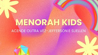 ACENDE OUTRA VEZJEFFERSON amp SUELLEN  MENORAH KIDS  AD MENORAH GUARAPUAVAPR [upl. by Affay443]