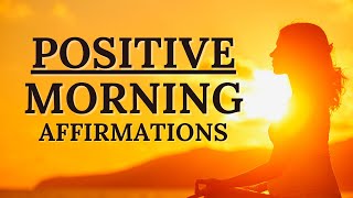 Positive Morning Affirmations  Success Confidence Abundance [upl. by Tiedeman]