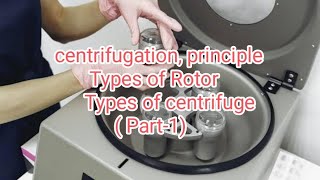 Centrifugation  principle  Types of Rotor Types of Centrifuge Part1 [upl. by Evin]