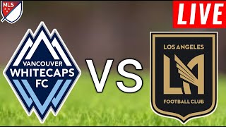 Vancouver Whitecaps vs Los Angeles Fc Live Score l Major League Soccer 2024 [upl. by Delsman]