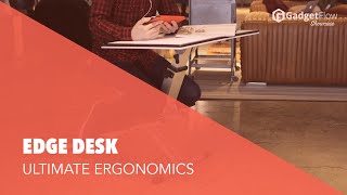 The Edge Desk Ergonomic Workspace For Everyone  GadgetFlow Showcase [upl. by Yoshi764]