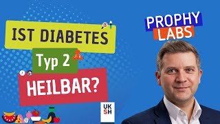 Diabetes Typ 2 I Ist Typ 2 Diabetes durch Ernährung heilbar I Folge 3 I Prophylabs by UKSH [upl. by Hanselka]