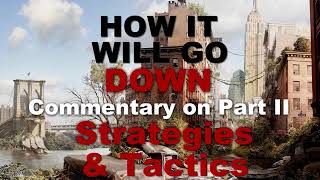 How It Will All Go Down Part II Strategies and Tactics [upl. by Gilleod179]