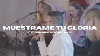 Generación 12 Muestrame Tu Gloria Show Me Your Glory Brandon Lake  Cover Español [upl. by Ahsima]