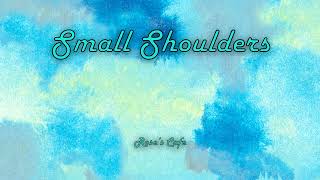 Small Shoulders  Roses Cafe [upl. by Maxie]