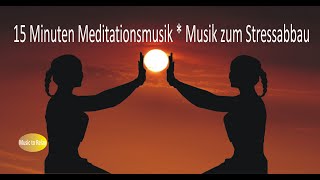 15 Minuten Meditationsmusik  Beruhigende Musik  Musik zum Stressabbau  Entspannungsmusik  2256 [upl. by Nedloh649]