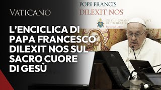 LEnciclica di Papa Francesco Dilexit Nos sul Sacro Cuore di Gesù [upl. by Yngad]