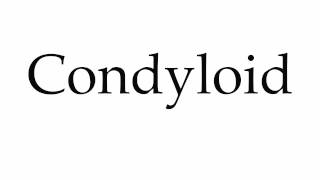 How to Pronounce Condyloid [upl. by Calderon6]