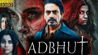 Adbhut Full Movie in Hindi  Nawazuddin Siddiqui Diana Penty Shreya Dhanwanthary  Facts amp Review [upl. by Douty103]