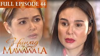 Full Episode 44  Huwag Ka Lang Mawawala [upl. by Airretal]