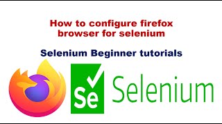 5 How to Configure Mozilla Firefox Driver for Selenium  GeckoDriver [upl. by Aronaele]