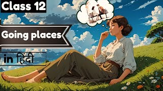 Going Places Chapter 8 Explained in Hindi  Class 12 English  With Their Important Questions [upl. by Littlejohn26]