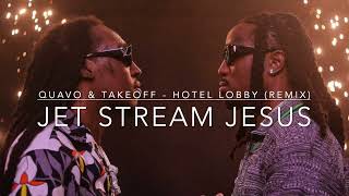 Quavo amp Takeoff  Hotel Lobby remix by Jet Stream Jesus [upl. by Nahtonoj]