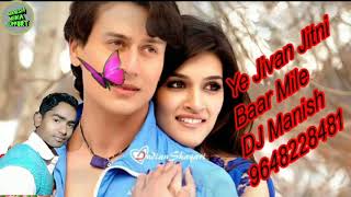 Ye Jivan Jitni Baar Mile Old Is Gold Dj Mix Song [upl. by Algernon]