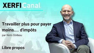 Travailler plus pour payer moins dimpôts Rémi Godeau [upl. by Airaet742]