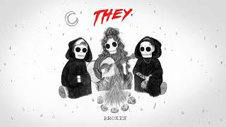 THEY quotBrokenquot feat Jessie Reyez Official Audio [upl. by Oiligriv738]