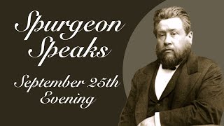 Spurgeon Speaks  September 25  Evening [upl. by Hcaz]