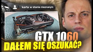 Dałem się oszukać  Uszkodzony GTX 1060 [upl. by Notwal27]