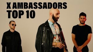 TOP 10 Songs  X Ambassadors [upl. by Goulder]