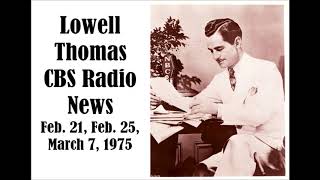 LOWELL THOMAS CBS RADIO NEWS FEB 21 25 MARCH 7 1975 [upl. by Gnim]