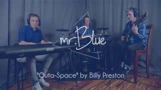 mrBlue  Outa Space Billy Preston Cover [upl. by Faydra930]