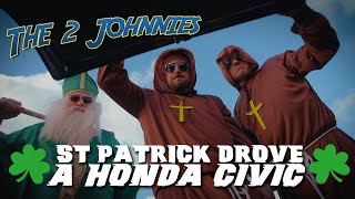 The 2 Johnnies St Patrick Drove A Honda Civic Official Video [upl. by Petrina]