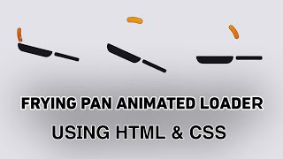 Frying pan loader using HTML amp CSS  Animated Loader using HTML amp CSS [upl. by Tabbatha]