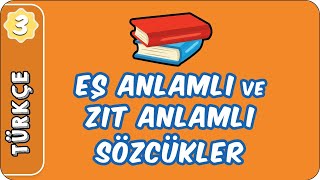 Eş Anlamlı ve Zıt Anlamlı Sözcükler  3 Sınıf Türkçe evokul Kampı [upl. by Bleier]