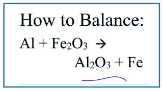 How to Balance Al  Fe2O3  Al2O3  Fe [upl. by Name]