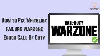 How to Fix Whitelist Failure Warzone Error Call Of Duty  Best Method [upl. by Narag]