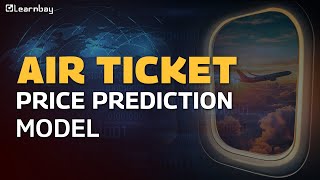 Predicting Air Ticket Prices  Building an Accurate Model for Travel Savings  Learnbay [upl. by Ahsika]