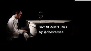 Say Something by chestersee  A Great Big World Cover [upl. by Alysa]