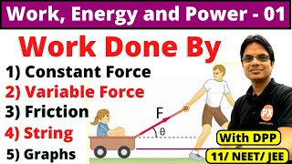 Work Energy and Power Class 11 Physics Ch6 L1 Work done by a Constant Force and Variable Force [upl. by Eibo705]