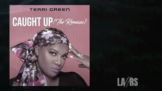 Terri Green Caught Up  LARS Remix [upl. by Malcolm673]