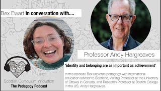 Episode 13 The Pedgogy Podcast Bex Ewart in conversation with Andy Hargreaves identity leaders [upl. by Ymeon]