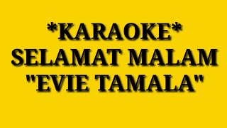 SELAMAT MALAM KARAOKE  EVIE TAMALA [upl. by Reniti971]