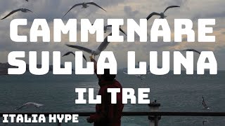 Il Tre  CAMMINARE SULLA LUNA TestoLyrics [upl. by Durr]