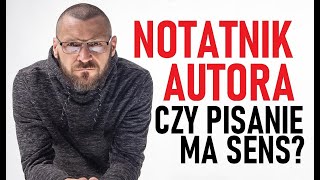 Czy pisanie ma sens NOTATNIK AUTORA – podcast pisarza kryminałów O pisaniu i książkach 2 [upl. by Sulamith408]