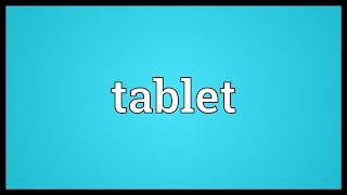 Tablet Meaning [upl. by Dez]