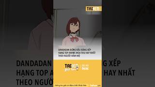 DANDADAN đứng đầu bxh top anime mùa thu hay nhất taihennet taihengiaitri tintucnhatban nhatban [upl. by Enad]