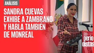 Análisis  Sandra Cuevas afirma que Zambrano la recibió borracho y habla también de Monreal [upl. by Enobe]