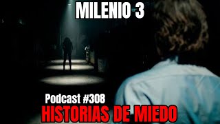 Milenio 3  Historias de miedo Podcast 308 [upl. by Aneek]