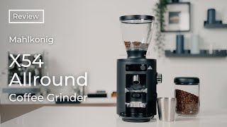 Mahlkonig X54 Allround Coffee Grinder  Review [upl. by Ricky740]