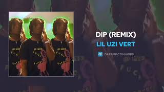 Lil Uzi Vert quotDIPquot Remix OFFICIAL AUDIO [upl. by Tihom]