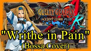 Guilty Gear XX  quotWrithe in PainquotMillia theme  Bossa Cover [upl. by Myca560]